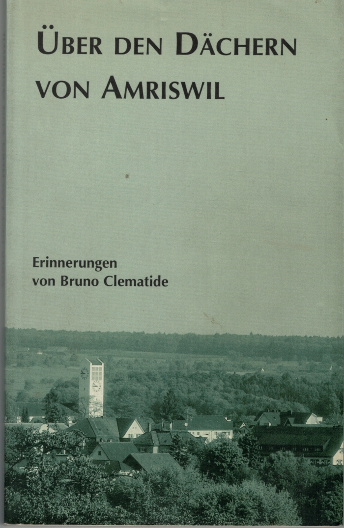 <p> Ueber den Dächern von Amriswil Erinnerungen von Bruno Clematide , Buch guter Zustand</p>